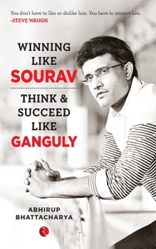 Paperback Winning Like Sourav: Think & Succeed Like Ganguly Book