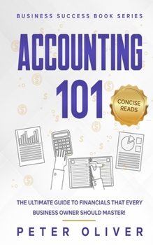 Paperback Accounting 101: The ultimate guide to financials that every business owner should master! students, entrepreneurs, and the curious wil Book