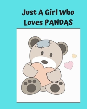 Just A Girl Who Loves Pandas: Pretty Notebook Journal Blank Lined, Cute Pandas for Girls, Perfectly Suited Taking Notes in Class, Funny Pandas Gifts For Girls - 110 Pages