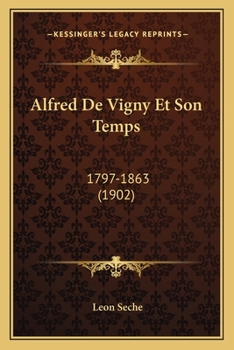 Paperback Alfred De Vigny Et Son Temps: 1797-1863 (1902) [French] Book
