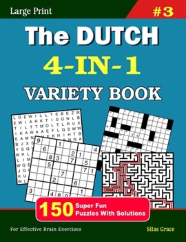 Paperback The DUTCH 4-IN-1 VARIETY BOOK: #3: 150 Fun Puzzles with Solutions to keep you entertained Book