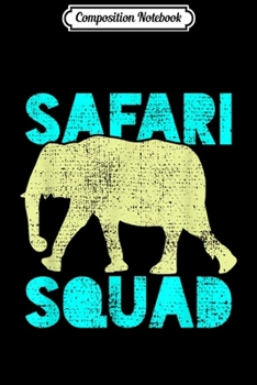 Paperback Composition Notebook: Elephant - Safari Squad Summer African Vacation Trip Gift Journal/Notebook Blank Lined Ruled 6x9 100 Pages Book
