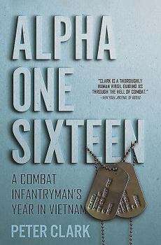 Hardcover Alpha One Sixteen: A Combat Infantryman's Year in Vietnam Book