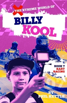 The Xtreme World of Billy Kool Book 7: Kart Racing