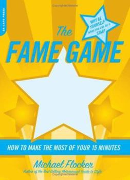 Paperback The Fame Game: How to Make the Most of Your 15 Minutes Book