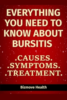 Paperback Everything you need to know about Bursitis: Causes, Symptoms, Treatment Book
