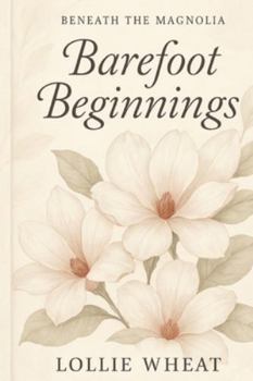 Paperback Beneath the Magnolia: Barefoot Beginnings Book