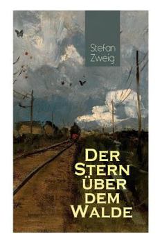 Paperback Der Stern über dem Walde: Mit psychologischem Feinsinn und großer sprachlicher Suggestivkraft beschreibt Stefan Zweig eine unwahrscheinliche Lie Book