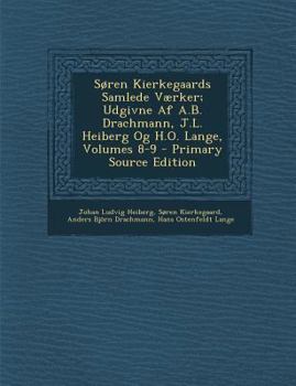Paperback Søren Kierkegaards Samlede Værker; Udgivne Af A.B. Drachmann, J.L. Heiberg Og H.O. Lange, Volumes 8-9 [Danish] Book