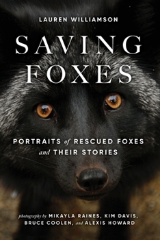 Paperback Saving Foxes: Portraits of Rescued Foxes and Their Stories Book