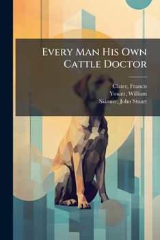 Every Man His Own Cattle Doctor