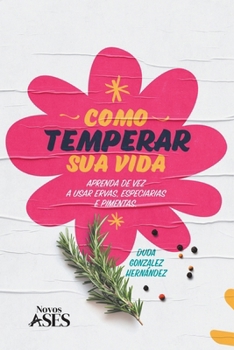 Paperback Como temperar sua vida: Aprenda de vez a temperar com ervas, especiarias e pimentas [Portuguese] Book