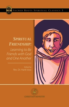 Paperback Spiritual Friendship: Learning to Be Friends with God and One Another Book