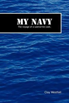 Paperback My Navy: The Voyage of a Submarine Cook. Book