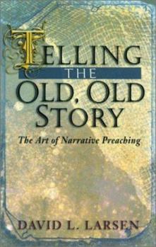 Paperback Telling the Old, Old Story: The Art of Narrative Preaching Book