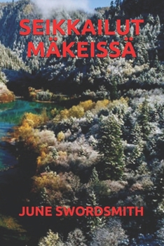 SEIKKAILUT MÄKEISSÄ (Finnish Edition)