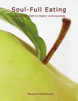 Hardcover Soul-Full Eating: A (Delicious!) Path to Higher Consciousness Book