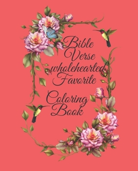 Paperback Bible Verse wholehearted Favorite Coloring Book: Coloring Book for Adults 25 color pages Inspirational & Motivational Scripture Girls women 7.5*9.25 Book