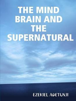 Paperback The Mind Brain and the Supernatural Book