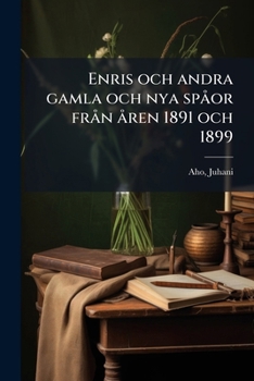 Paperback Enris och andra gamla och nya spåor från åren 1891 och 1899 [Swedish] Book