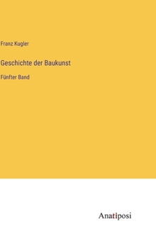 Geschichte der Baukunst: F�nfter Band