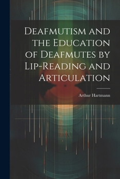 Paperback Deafmutism and the Education of Deafmutes by Lip-reading and Articulation Book