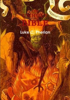 Paperback The Unholy Bible Luke C. Pherian version Book