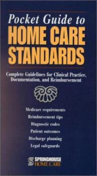 Spiral-bound Pocket Guide to Home Care Standards: Complete Guidelines for Clinical Practice, Documentation, and Reimbursement Book