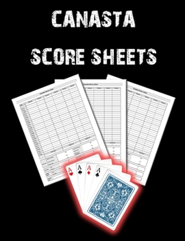 Paperback Canasta Score Sheets: Canasta Blank Score Sheet Notebook, Canasta Score Pads, Canasta Record Keeper Notebook Book