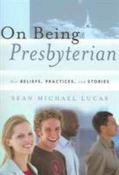 Paperback On Being Presbyterian: Our Beliefs, Practices, and Stories Book