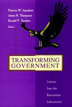 Transforming Government: Lessons from the Reinvention Laboratories (Jossey-Bass Nonprofit and Public Management Series)