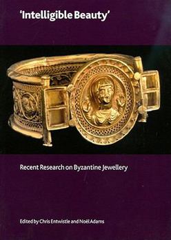 Paperback Intelligible Beauty: Recent Research on Byzantine Jewellery Book