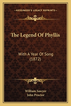 Paperback The Legend Of Phyllis: With A Year Of Song (1872) Book