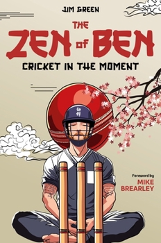 The Zen of Ben: Cricket in the Moment