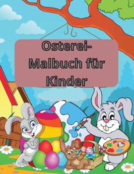 Paperback Osterei-Malbuch f?r Kinder: Erstaunliche und lustige Ostern Malbuch f?r Kleinkinder & Vorschule - Junge und M?dchen im Alter von 1-4, 2-5, 4-8 [German] Book