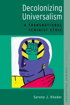 Paperback Decolonizing Universalism: A Transnational Feminist Ethic Book