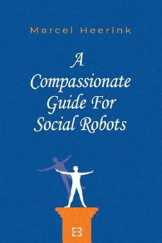 Paperback A Compassionate Guide for Social Robots Book