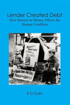 Paperback Lender Created Debt: How Interest on Money Affects the Human Condition Book