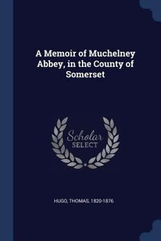 Paperback A Memoir of Muchelney Abbey, in the County of Somerset Book