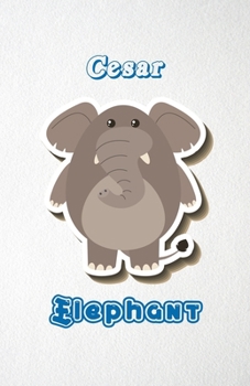 Cesar Elephant A5 Lined Notebook 110 Pages: Funny Blank Journal For Zoo Wide Animal Nature Lover Relative Family Baby First Last Name. Unique Student ... Composition Great For Home School Writing