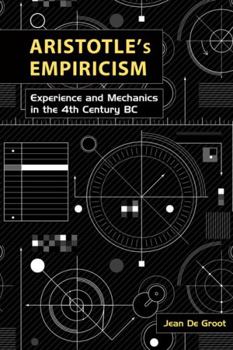 Paperback Aristotle's Empiricism: Experience and Mechanics in the 4th Century BC Book