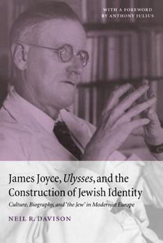 Paperback James Joyce, Ulysses, and the Construction of Jewish Identity: Culture, Biography, and 'The Jew' in Modernist Europe Book