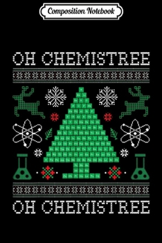 Composition Notebook: Oh Chemistree Funny Science Design Gift Periodic Table Tree  Journal/Notebook Blank Lined Ruled 6x9 100 Pages