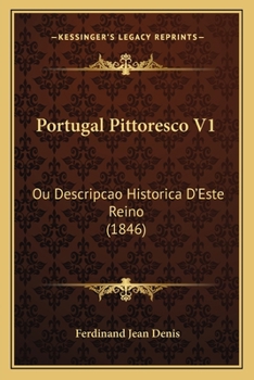 Paperback Portugal Pittoresco V1: Ou Descripcao Historica D'Este Reino (1846) [Portuguese] Book