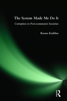 Hardcover The System Made Me Do it: Corruption in Post-communist Societies Book