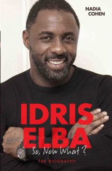 Paperback Idris Elba - So, Now What? The Biography Book