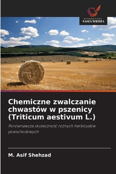 Paperback Chemiczne zwalczanie chwastów w pszenicy (Triticum aestivum L.) [Polish] Book