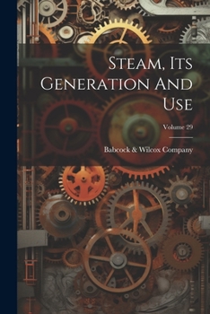 Paperback Steam, Its Generation And Use; Volume 29 Book