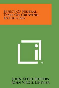 Paperback Effect of Federal Taxes on Growing Enterprises Book