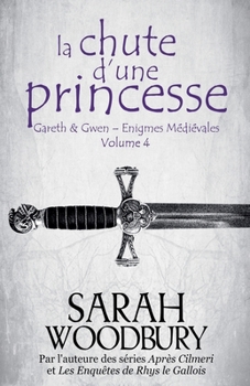 La Chute d'une Princesse (Gareth & Gwen - Enigmes Médiévales) (French Edition)